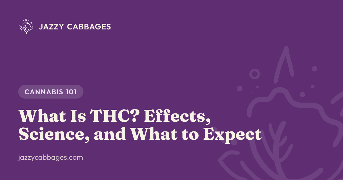What Is THC? Effects, Science, and What to Expect